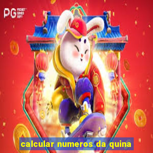 calcular numeros da quina