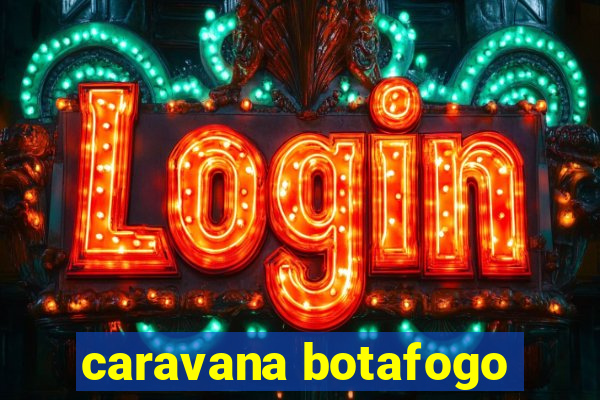 caravana botafogo