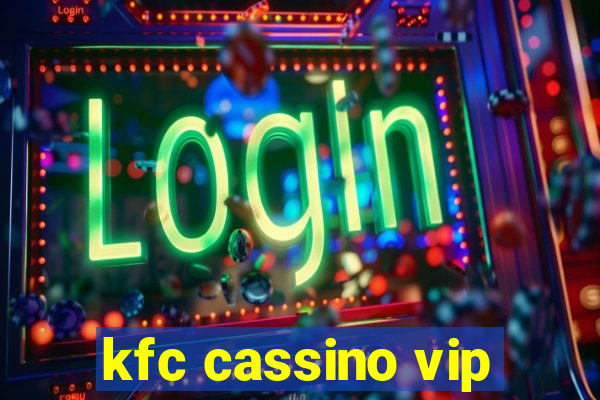 kfc cassino vip