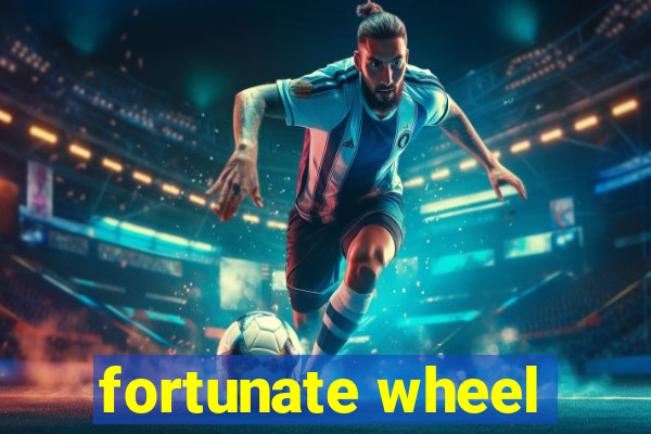 fortunate wheel