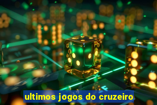 ultimos jogos do cruzeiro