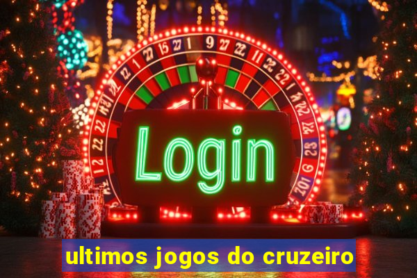 ultimos jogos do cruzeiro