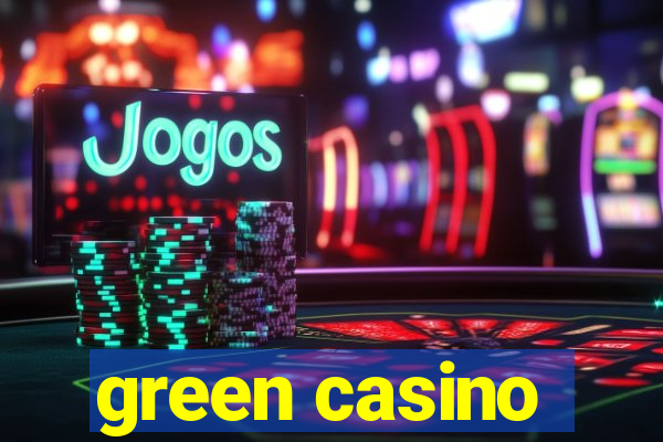 green casino