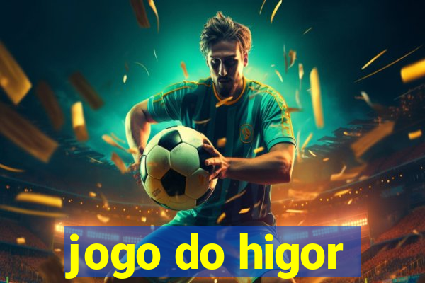 jogo do higor