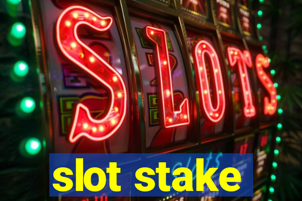 slot stake