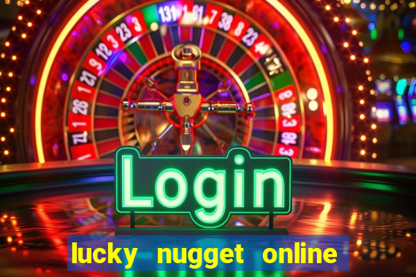 lucky nugget online casino login