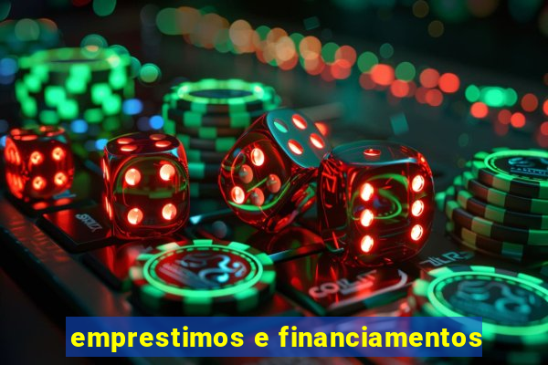 emprestimos e financiamentos