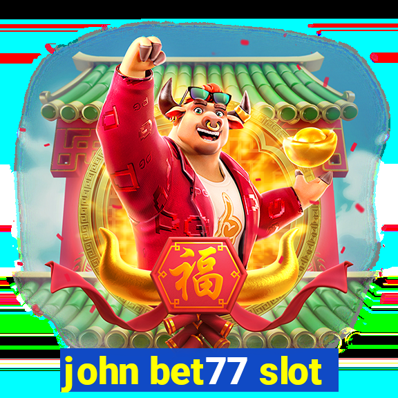 john bet77 slot