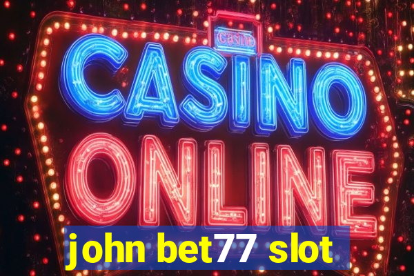 john bet77 slot