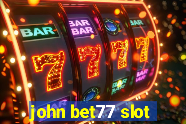 john bet77 slot