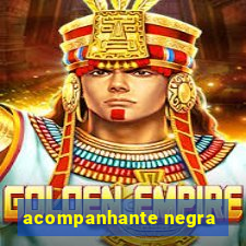 acompanhante negra