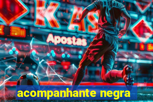 acompanhante negra