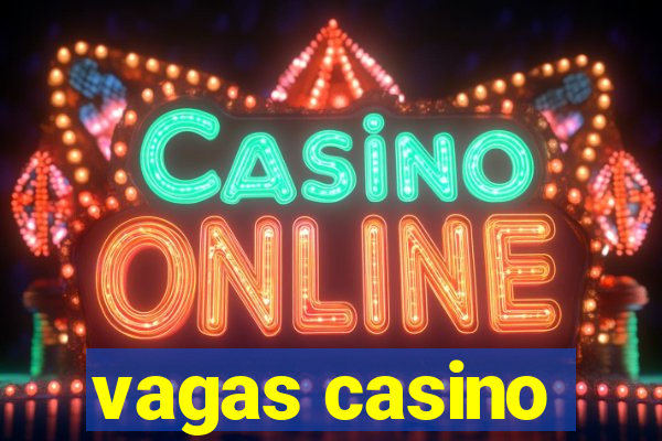 vagas casino