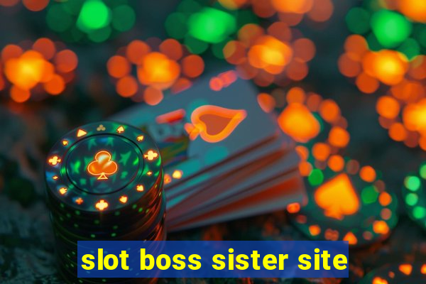 slot boss sister site