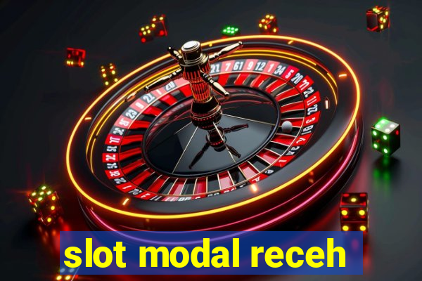 slot modal receh