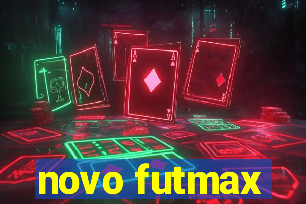 novo futmax