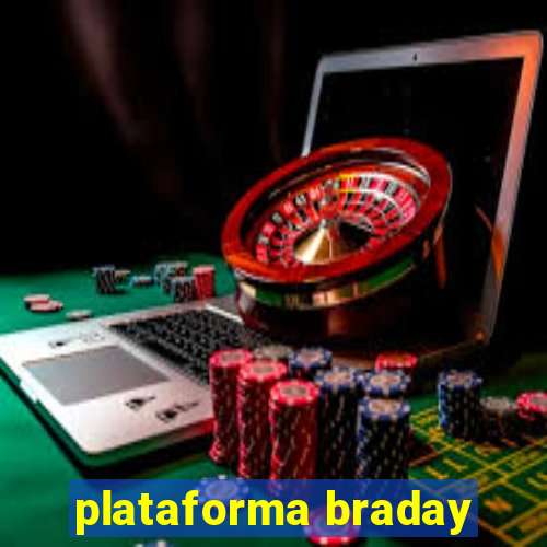 plataforma braday