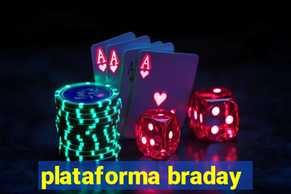 plataforma braday