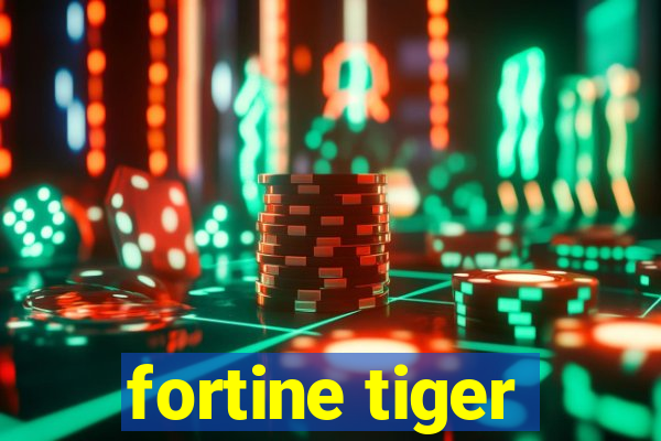 fortine tiger