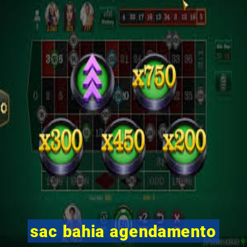 sac bahia agendamento