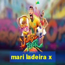 mari ladeira x