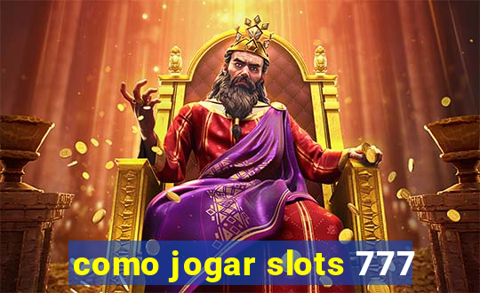 como jogar slots 777