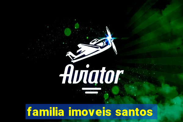 familia imoveis santos