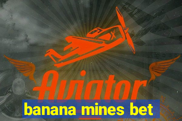 banana mines bet