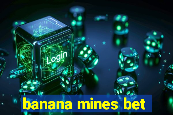 banana mines bet