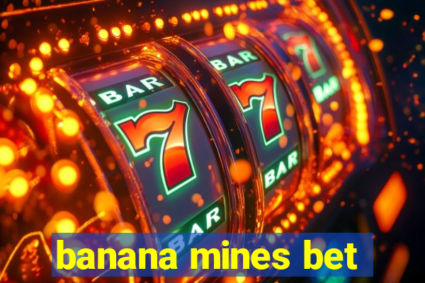 banana mines bet