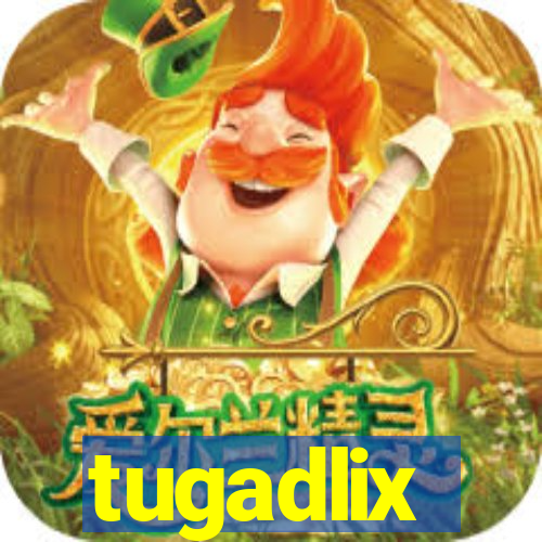 tugadlix