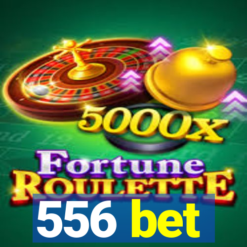 556 bet