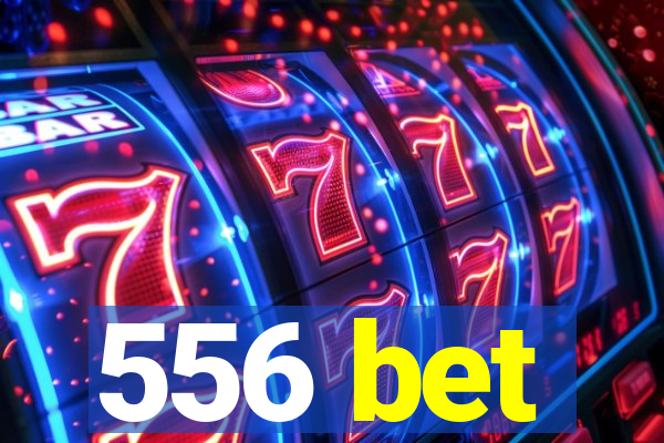 556 bet