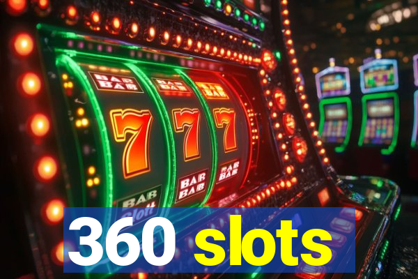 360 slots