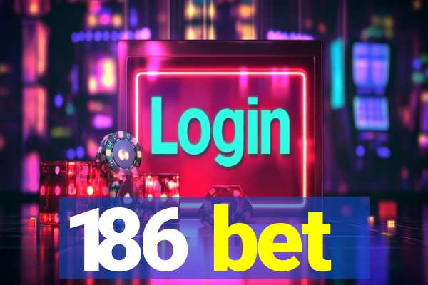 186 bet