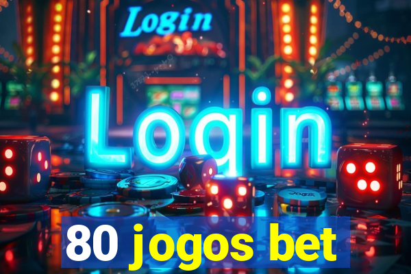 80 jogos bet