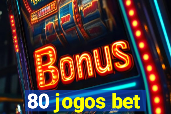 80 jogos bet