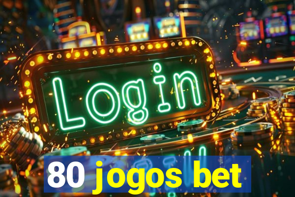 80 jogos bet