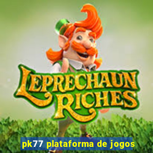 pk77 plataforma de jogos