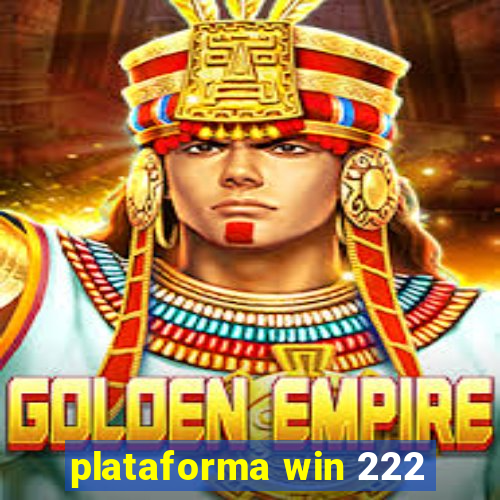 plataforma win 222