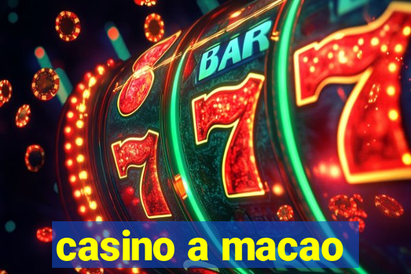 casino a macao