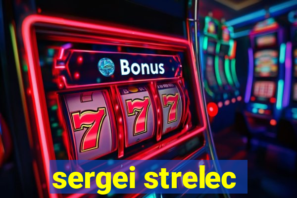 sergei strelec