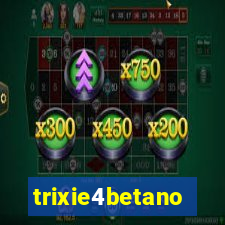 trixie4betano