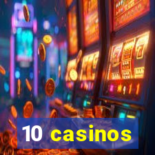 10 casinos