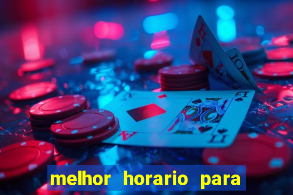 melhor horario para jogar fortune touro