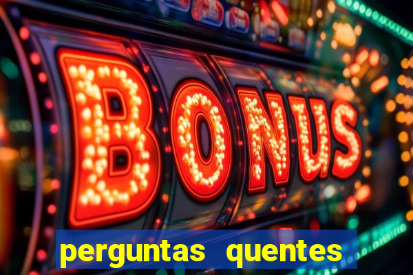 perguntas quentes para whatsapp