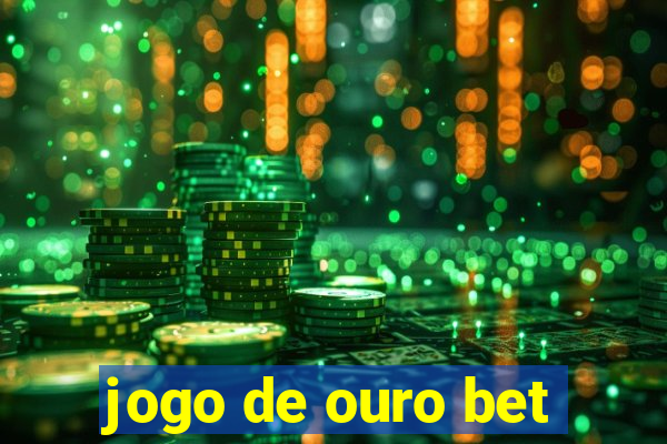 jogo de ouro bet