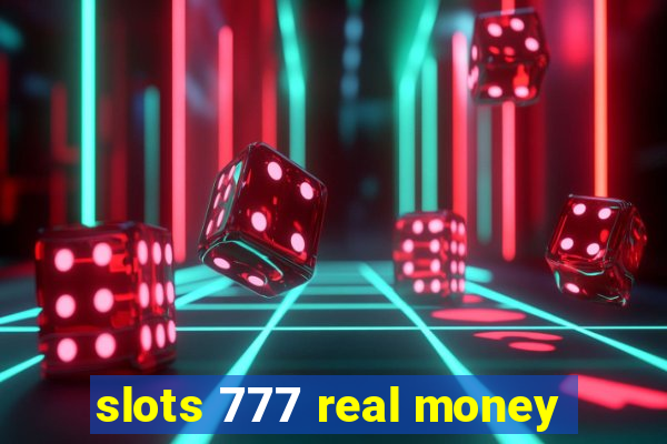 slots 777 real money