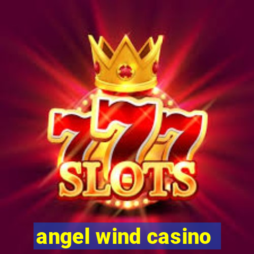 angel wind casino