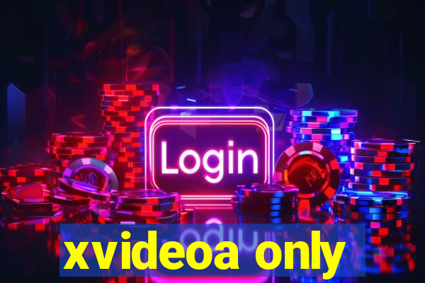 xvideoa only